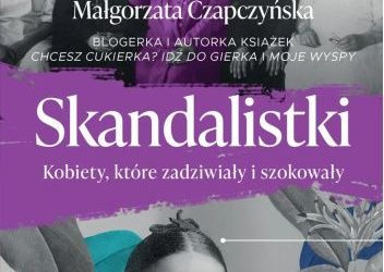 Małgorzata Czapczyńska – Skandalistki